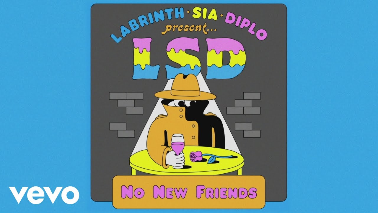 LSD   No New Friends Official Audio ft Sia Diplo Labrinth