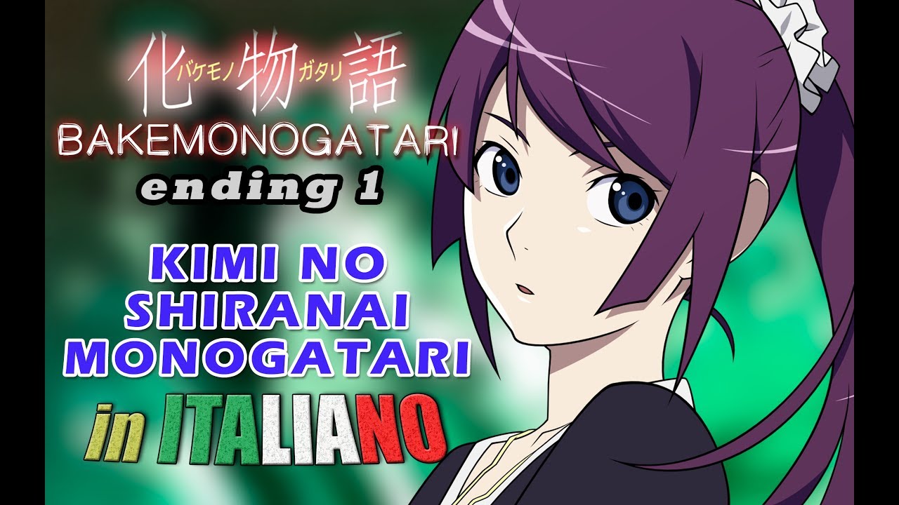 【IN ITALIANO】 BAKEMONOGATARI ED 1 - Kimi no Shiranai Monogatari [FULL ...