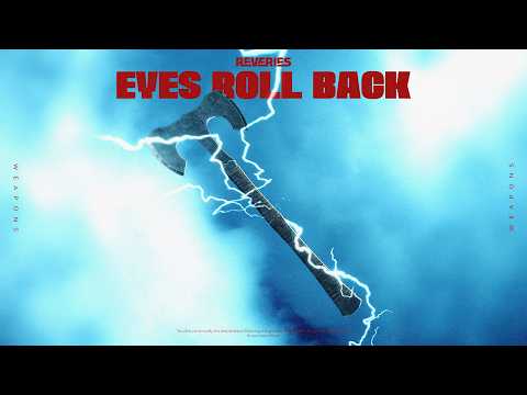 REVERIES - eyes roll back (Official Visualiser)