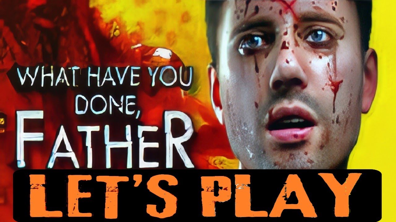 What have you done, Father ?  LET'S  PLAY - PARANORMAL  HORROR  - 