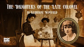 The Daughters of the Late Colonel | Katherine Mansfield | A Bitesized Audiobook