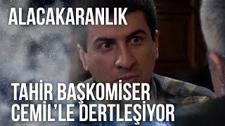 Tahir Başkomiser, Komiser Cemil’le Dertleşiyor Alacakaranlık 18. 