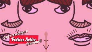 Potion Seller but it is Animated and is only 13 Seconds
