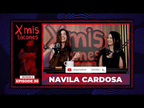X Mis Tacones S3 Ep. 30: Navila Cardosa (Part 2)