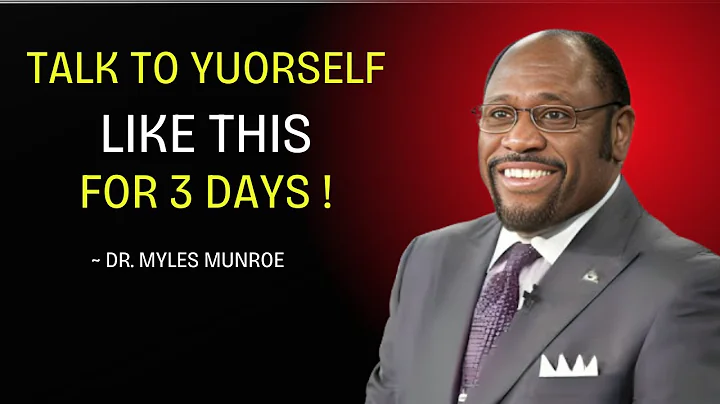 DR MYLES MUNROE - TALK TO YOURSELF LIKE THIS FOR 3 DAYS - Myles Munroe Motivation Speech
