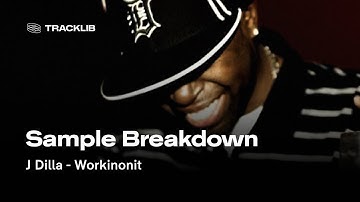 Sample Breakdown: J Dilla - Workinonit