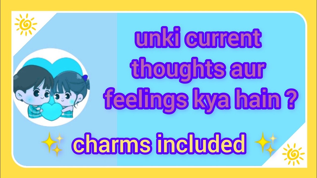 Hindi/Urdu Unki Current Thoughts aur Feelings kya hain ? charms