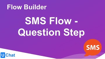 UChat Tutorial 14 - Flow Builder - SMS Flow - Question Step