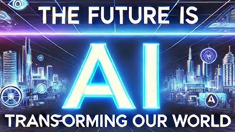 The Future of Ai : Transforming Our World