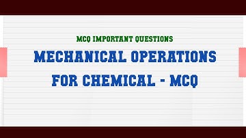 Mechanical Operations for Chemical - MCQ MCQ Questions
