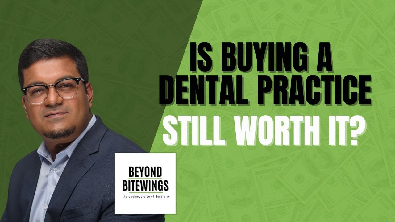 Is Buying a Dental Practice Still Worth It?