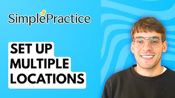 How to Set Up Multiple Locations in SimplePractice [2025 Guide]