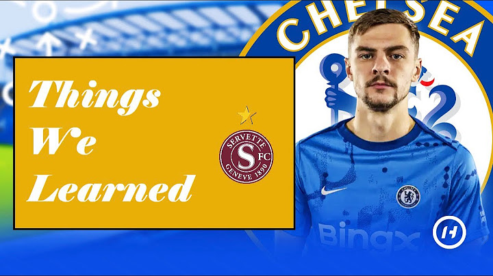 Things we learned from Chelsea 2-0 Servette - Tactical Breakdown