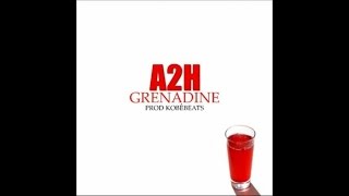 Watch A2h Grenadine video