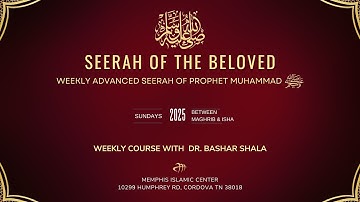 P.20 The Battle of Badr: The Aftermath - Seerah of the Beloved - Dr. Bashar Shala