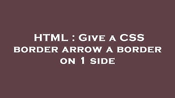HTML : Give a CSS border arrow a border on 1 side
