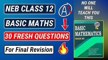 NEB Class 12 Basic Maths | 30 Fresh Questions | Final Revision | Quantum Ideas |
