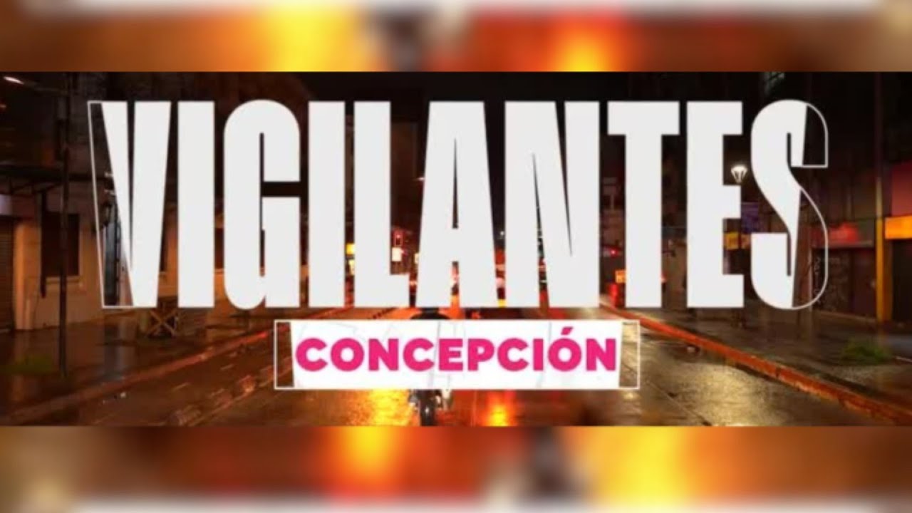 VIGILANTES Gran Concepción | Así es una noche de patrullaje en la capital de la Región del BioBío