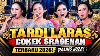 🔥 TARDI LARAS TERBARU 2026! FULL ALBUM COKEK SRAGENAN PALING TOP | JOZZ POLL BIKIN NAGIH