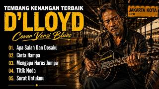 LAGU NOSTALGIA BLUES TERBAIK D'LLOYD TERPOPULER 2026 | BUAT SUASANA HATI TENANG