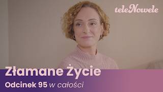 Złamane Życie | Odcinek 95 | Cały Odcinek