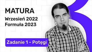 Potęgi Matura Podstawowa Wrzesień 2022 Formuła 2023 - Zadanie 1