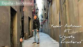 Yamir Antiman Ian Ft. Ugueta. - Sin Fronteras Audio Oni Onthebeat. Argentina