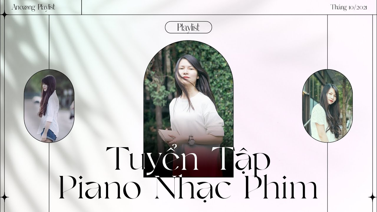 Ancoong - Tuyển Tập Piano Nhạc Phim Hay 2021 - THE BEST OF PIANO COVER by Ancoong 2021 - youtube