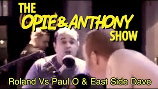 Opie & Anthony: Roland Vs Paul O & East Side Dave (12/12, 12/14/07)