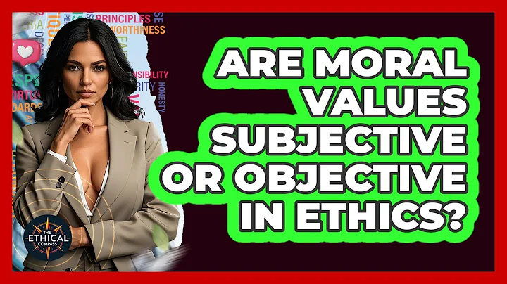 Are Moral Values Subjective Or Objective In Ethics? - The Ethical Compass