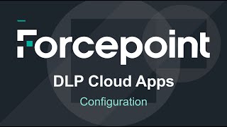 Configuration | Forcepoint DLP Cloud Apps screenshot 1