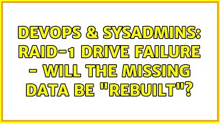 Celebrity DevOps & SysAdmins: RAID-1 drive failure - will the missing data be "rebuilt"? Profile