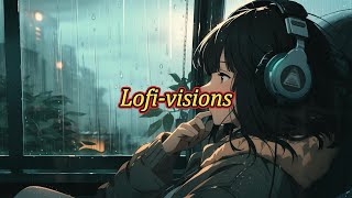 Lofi-visions｜lofi音樂｜放鬆音樂｜專注力音樂｜學習音樂｜工作用音樂｜productive music for work｜lofi music soothing｜Lofi-girl