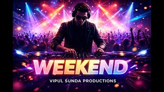 Weekend 🔥 | DJ EDM Party Anthem 2026 | Club Party | Vipul Sunda Productions