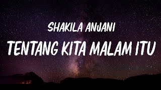 Tentang Kita Malam Itu -  Shakila Anjani ( Official Lirik Video )