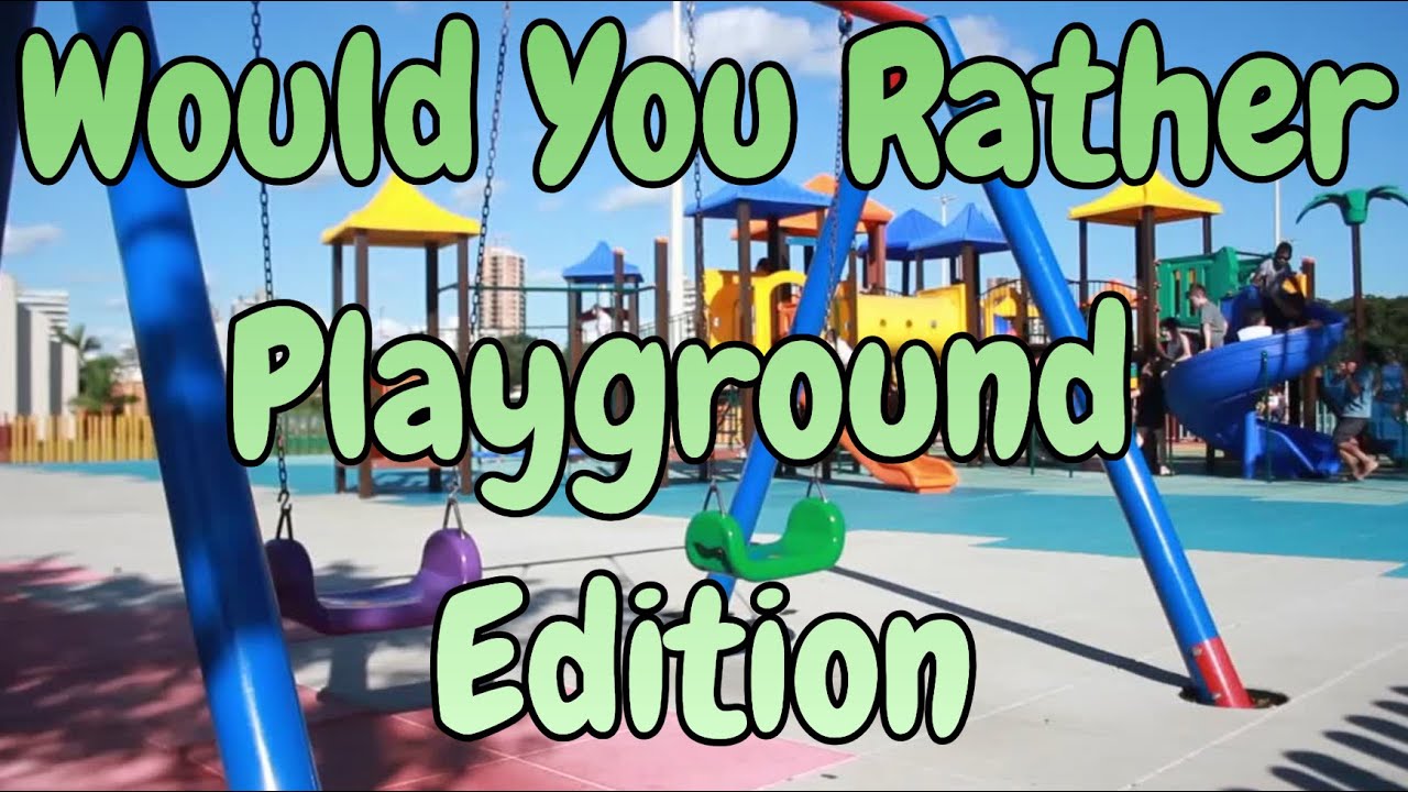 Would You Rather Playground Edition Video