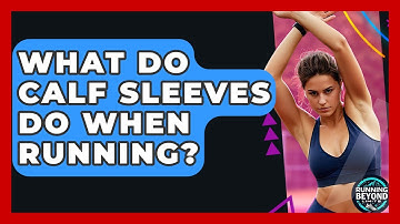 What Do Calf Sleeves Do When Running? - Running Beyond Limits