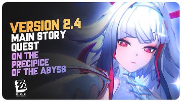 Version 2.4 Main Story Quest - Zenless Zone Zero (Full Quest) | On The Precipice of the Abyss
