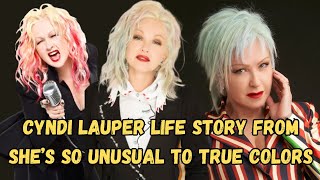 Cyndi Lauper Life Story From She’s So Unusual to True Colors
