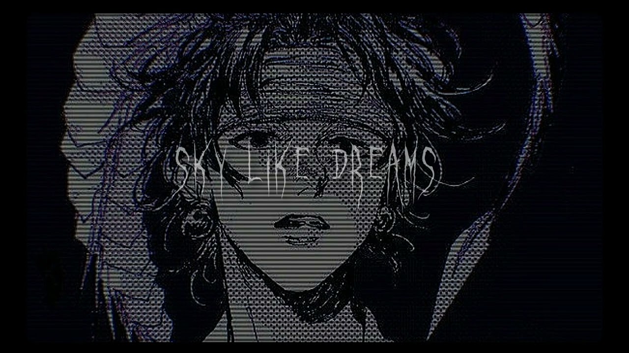 //sky like dreams//slowed and reverb