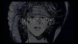 //sky like dreams//slowed and reverb