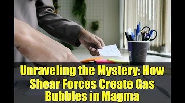 Unraveling the Mystery: How Shear Forces Create Gas Bubbles in Magma