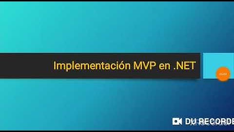 Patrón y Descripción Modelo- Vista- Presentador (MVP) y su implementación en  .NET