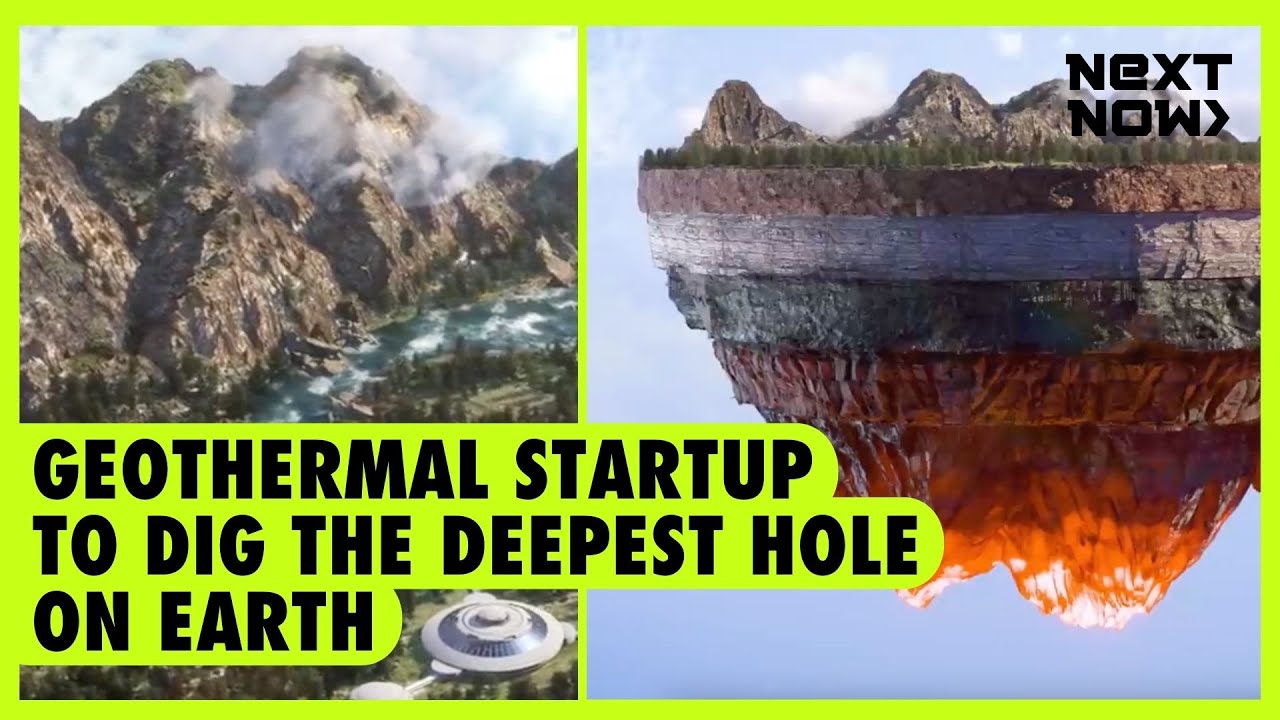 Geothermal startup to dig the deepest hole on earth NEXT NOW YouTube