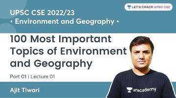 100 Most Important Topics of Environment & Geography | Part 1 | UPSC CSE 2021 | Ajit Tiwari