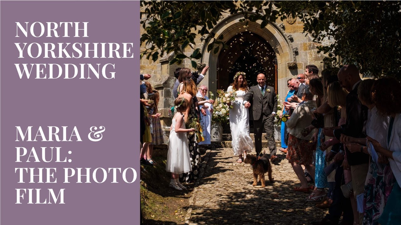 The North Yorkshire Wedding of Maria & Paul: The Photo Film