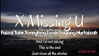 X missing U - Dayang Nurfaizah, Faizal Tahir, Tuju & Yonnyboy Lirik ( Eng/Malay)