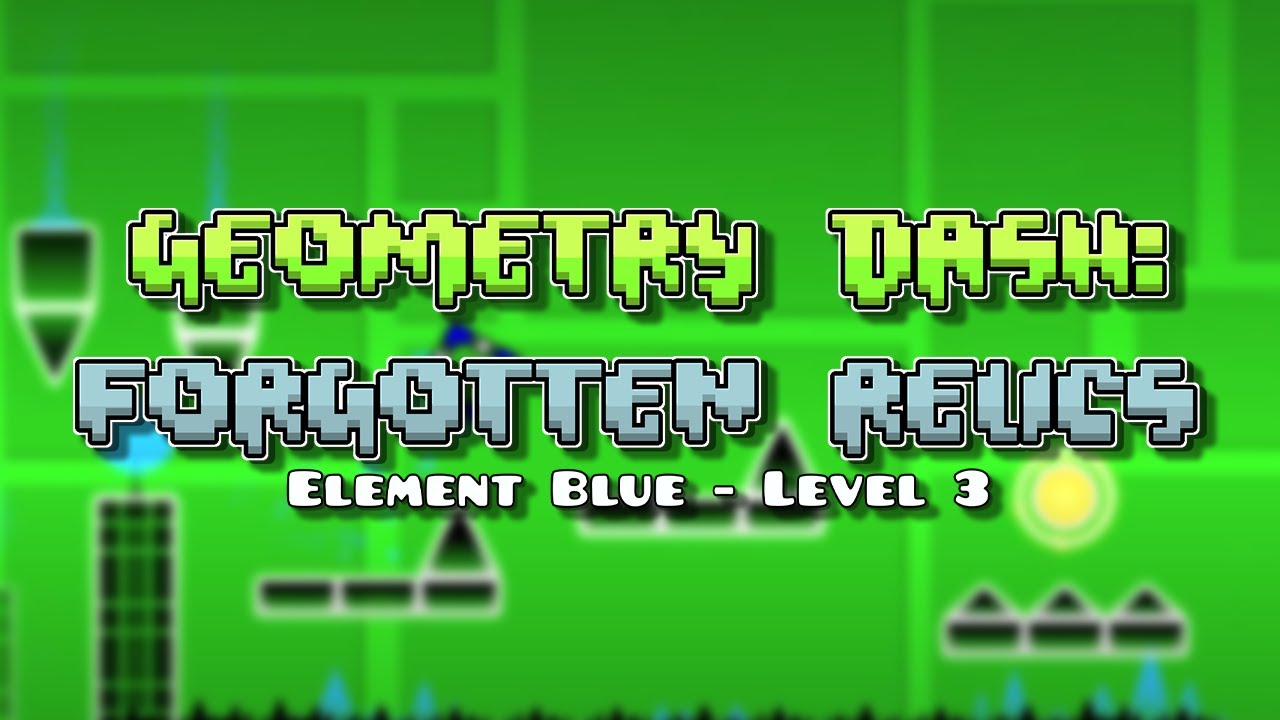 Gd Blue Element Blue - Geometry Dash: Forgotten Relics - YouTube