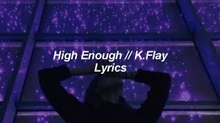 High Enough // K.Flay // Lyrics