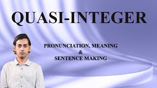 Quasi‑integer - Meaning_&_Pronunciation_Word_World_Audio_Video_Dictionary